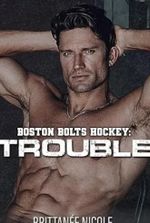 Trouble : Boston Bolts Hockey